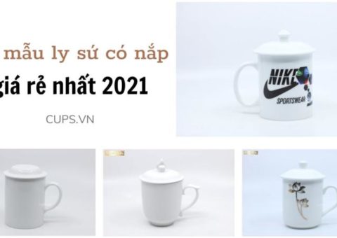 5 mẫu ly sứ có nắp giá rẻ nhất 2021