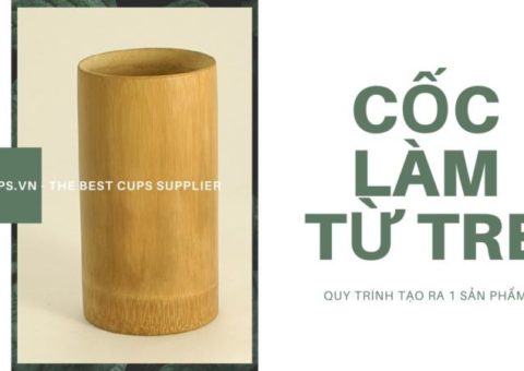 Quy trình để tạo ra một chiếc cốc làm từ tre
