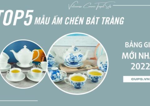 Bảng Giá Bộ Ấm Chén Bát Tràng 2022