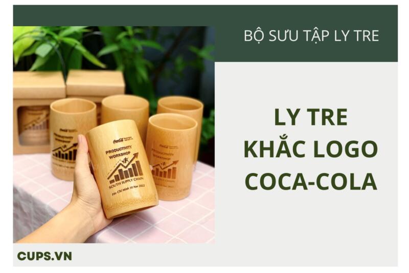 Coca-Cola Tin Tưởng Lựa Chọn Ly Tre Quà Tặng Tại Vinacup