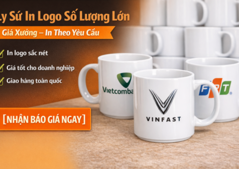 Ly Sứ In Logo Số Lượng Lớn Giá Xưởng – In Theo Yêu Cầu, Giao Toàn Quốc